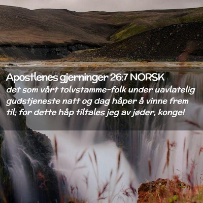 Picture 02 - Apostlenes gjerninger 26:7 NORSK - det som vårt tolvstamme-folk under uavlatelig - Bible Verse Picture