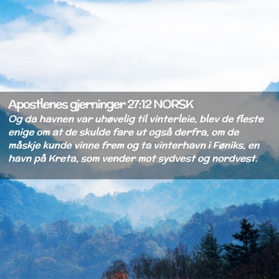 Picture 02 - Apostlenes gjerninger 27:12 NORSK - Og da havnen var uhøvelig til vinterleie, blev - Bible Verse Picture