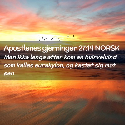 Picture 02 - Apostlenes gjerninger 27:14 NORSK - Men ikke lenge efter kom en hvirvelvind som - Bible Verse Picture