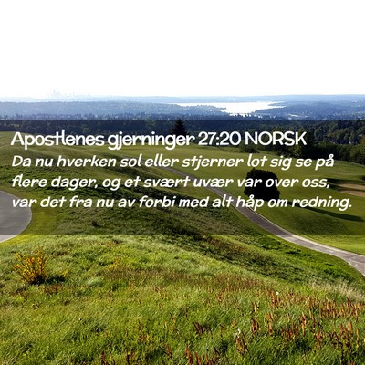 Picture 02 - Apostlenes gjerninger 27:20 NORSK - Da nu hverken sol eller stjerner lot sig se på - Bible Verse Picture