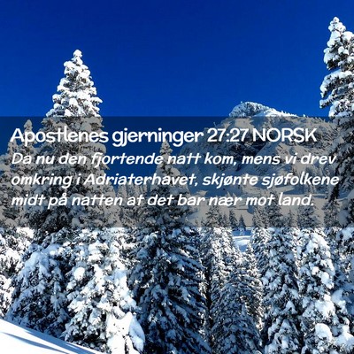 Picture 02 - Apostlenes gjerninger 27:27 NORSK - Da nu den fjortende natt kom, mens vi drev - Bible Verse Picture