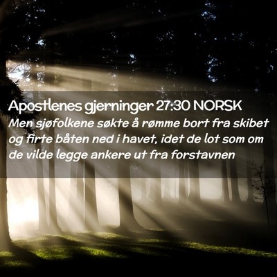 Picture 02 - Apostlenes gjerninger 27:30 NORSK - Men sjøfolkene søkte å rømme bort fra skibet - Bible Verse Picture