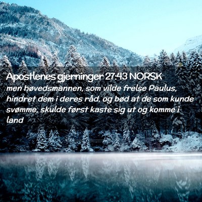 Picture 02 - Apostlenes gjerninger 27:43 NORSK - men høvedsmannen, som vilde frelse Paulus, - Bible Verse Picture
