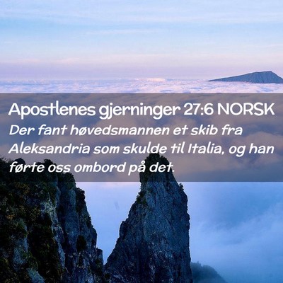Picture 02 - Apostlenes gjerninger 27:6 NORSK - Der fant høvedsmannen et skib fra Aleksandria - Bible Verse Picture