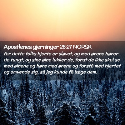 Picture 02 - Apostlenes gjerninger 28:27 NORSK - for dette folks hjerte er sløvet, og med ørene - Bible Verse Picture