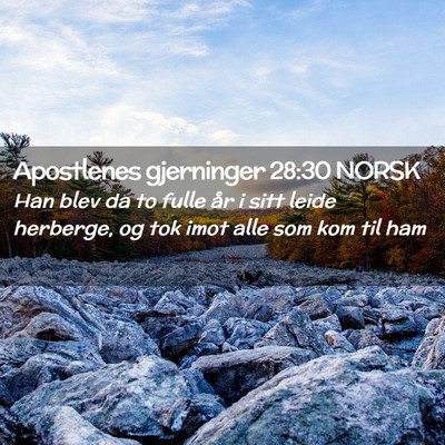 Picture 02 - Apostlenes gjerninger 28:30 NORSK - Han blev da to fulle år i sitt leide herberge, - Bible Verse Picture