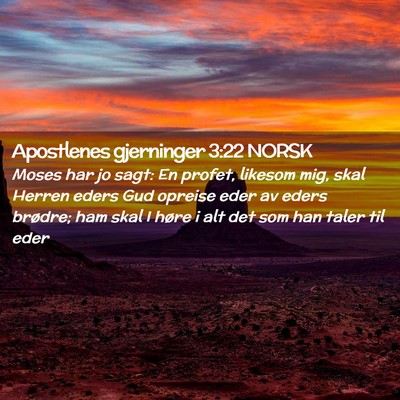 Picture 02 - Apostlenes gjerninger 3:22 NORSK - Moses har jo sagt: En profet, likesom mig, skal - Bible Verse Picture