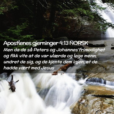 Picture 02 - Apostlenes gjerninger 4:13 NORSK - Men da de så Peters og Johannes'frimodighet og - Bible Verse Picture