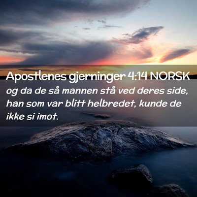 Picture 02 - Apostlenes gjerninger 4:14 NORSK - og da de så mannen stå ved deres side, han som - Bible Verse Picture