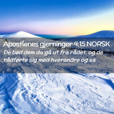 Picture 02 - Apostlenes gjerninger 4:15 NORSK - De bød dem da gå ut fra rådet, og de - Bible Verse Picture