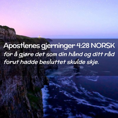 Picture 02 - Apostlenes gjerninger 4:28 NORSK - for å gjøre det som din hånd og ditt råd - Bible Verse Picture