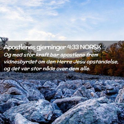 Picture 02 - Apostlenes gjerninger 4:33 NORSK - Og med stor kraft bar apostlene frem vidnesbyrdet - Bible Verse Picture