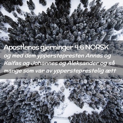Picture 02 - Apostlenes gjerninger 4:6 NORSK - og med dem ypperstepresten Annas og Kaifas og - Bible Verse Picture