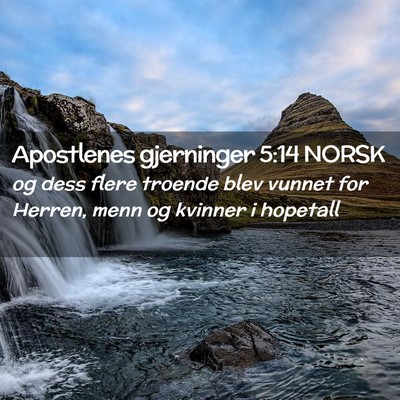 Picture 02 - Apostlenes gjerninger 5:14 NORSK - og dess flere troende blev vunnet for Herren, - Bible Verse Picture
