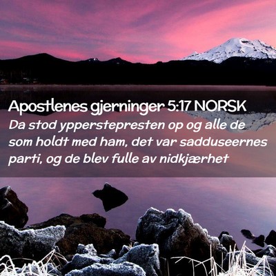Picture 02 - Apostlenes gjerninger 5:17 NORSK - Da stod ypperstepresten op og alle de som holdt - Bible Verse Picture