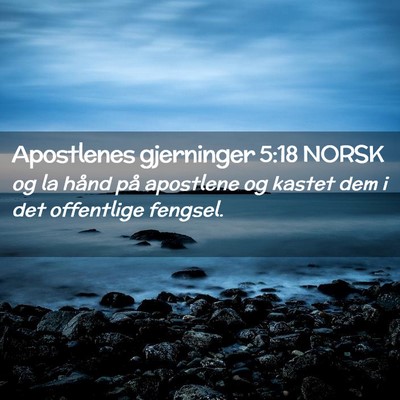 Picture 02 - Apostlenes gjerninger 5:18 NORSK - og la hånd på apostlene og kastet dem i det - Bible Verse Picture