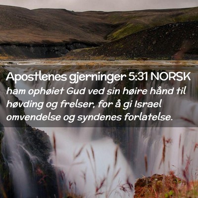 Picture 02 - Apostlenes gjerninger 5:31 NORSK - ham ophøiet Gud ved sin høire hånd til - Bible Verse Picture