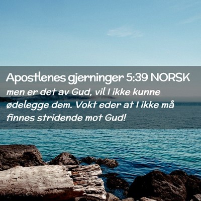 Picture 02 - Apostlenes gjerninger 5:39 NORSK - men er det av Gud, vil I ikke kunne ødelegge - Bible Verse Picture