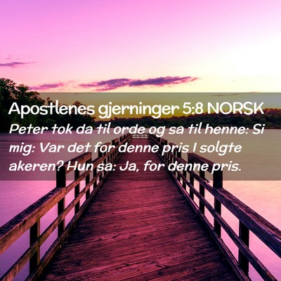 Picture 02 - Apostlenes gjerninger 5:8 NORSK - Peter tok da til orde og sa til henne: Si mig: - Bible Verse Picture