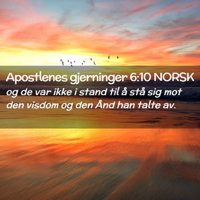 Picture 02 - Apostlenes gjerninger 6:10 NORSK - og de var ikke i stand til å stå sig mot den - Bible Verse Picture