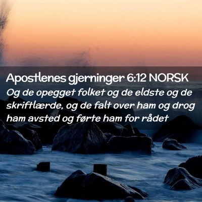 Picture 02 - Apostlenes gjerninger 6:12 NORSK - Og de opegget folket og de eldste og de - Bible Verse Picture