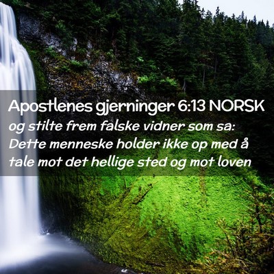 Picture 02 - Apostlenes gjerninger 6:13 NORSK - og stilte frem falske vidner som sa: Dette - Bible Verse Picture
