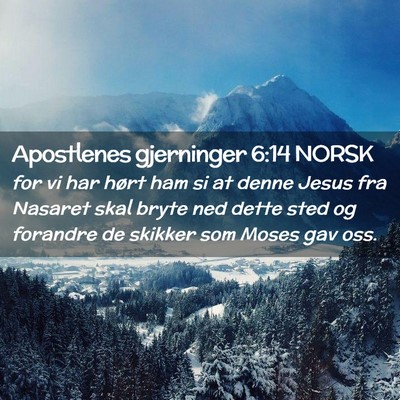 Picture 02 - Apostlenes gjerninger 6:14 NORSK - for vi har hørt ham si at denne Jesus fra - Bible Verse Picture