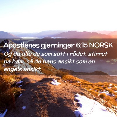 Picture 02 - Apostlenes gjerninger 6:15 NORSK - Og da alle de som satt i rådet, stirret på ham, - Bible Verse Picture