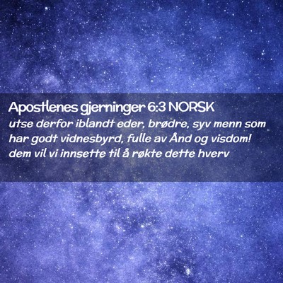 Picture 02 - Apostlenes gjerninger 6:3 NORSK - utse derfor iblandt eder, brødre, syv menn som - Bible Verse Picture