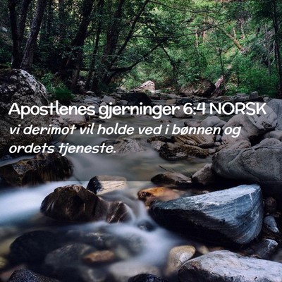 Picture 02 - Apostlenes gjerninger 6:4 NORSK - vi derimot vil holde ved i bønnen og ordets - Bible Verse Picture