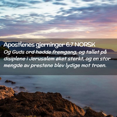 Picture 02 - Apostlenes gjerninger 6:7 NORSK - Og Guds ord hadde fremgang, og tallet på - Bible Verse Picture