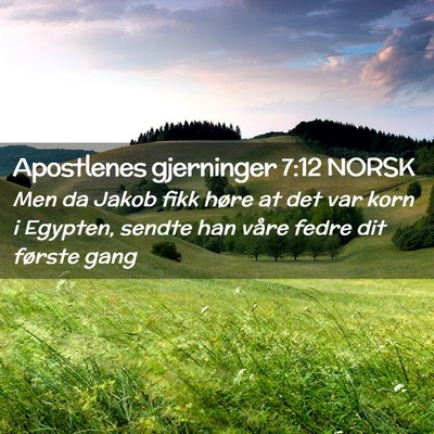 Picture 02 - Apostlenes gjerninger 7:12 NORSK - Men da Jakob fikk høre at det var korn i - Bible Verse Picture