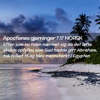 Picture 02 - Apostlenes gjerninger 7:17 NORSK - Efter som nu tiden nærmet sig da det løfte - Bible Verse Picture