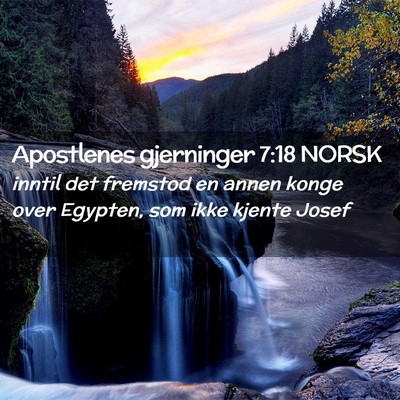 Picture 02 - Apostlenes gjerninger 7:18 NORSK - inntil det fremstod en annen konge over Egypten, - Bible Verse Picture