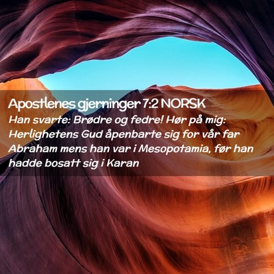 Picture 02 - Apostlenes gjerninger 7:2 NORSK - Han svarte: Brødre og fedre! Hør på mig: - Bible Verse Picture