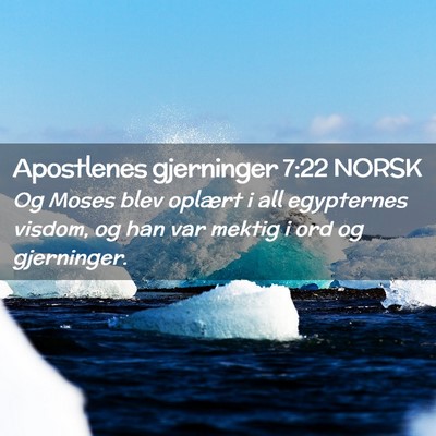 Picture 02 - Apostlenes gjerninger 7:22 NORSK - Og Moses blev oplært i all egypternes visdom, og - Bible Verse Picture