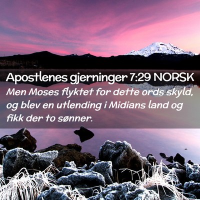 Picture 02 - Apostlenes gjerninger 7:29 NORSK - Men Moses flyktet for dette ords skyld, og blev - Bible Verse Picture