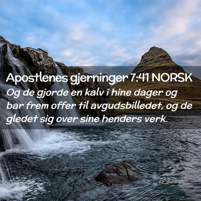 Picture 02 - Apostlenes gjerninger 7:41 NORSK - Og de gjorde en kalv i hine dager og bar frem - Bible Verse Picture