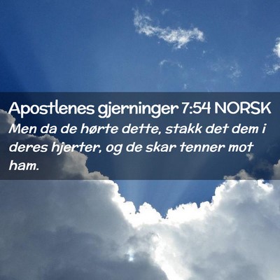 Picture 02 - Apostlenes gjerninger 7:54 NORSK - Men da de hørte dette, stakk det dem i deres - Bible Verse Picture