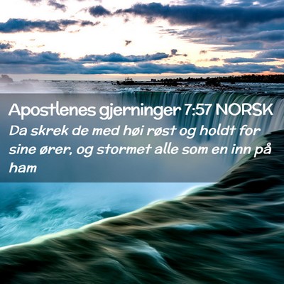 Picture 02 - Apostlenes gjerninger 7:57 NORSK - Da skrek de med høi røst og holdt for sine - Bible Verse Picture