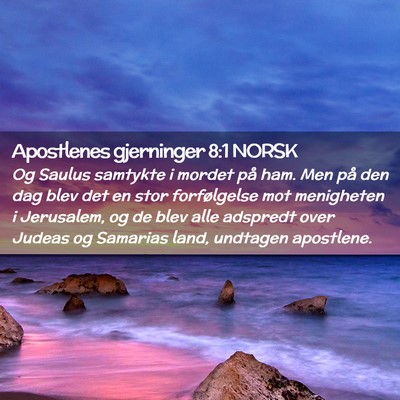 Picture 02 - Apostlenes gjerninger 8:1 NORSK - Og Saulus samtykte i mordet på ham. Men på den - Bible Verse Picture