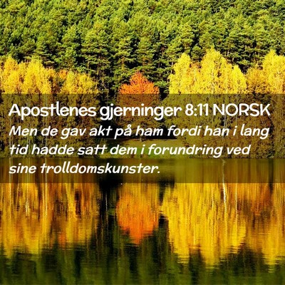 Picture 02 - Apostlenes gjerninger 8:11 NORSK - Men de gav akt på ham fordi han i lang tid hadde - Bible Verse Picture