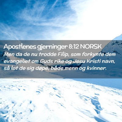 Picture 02 - Apostlenes gjerninger 8:12 NORSK - Men da de nu trodde Filip, som forkynte dem - Bible Verse Picture