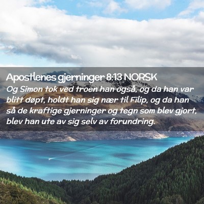 Picture 02 - Apostlenes gjerninger 8:13 NORSK - Og Simon tok ved troen han også, og da han var - Bible Verse Picture