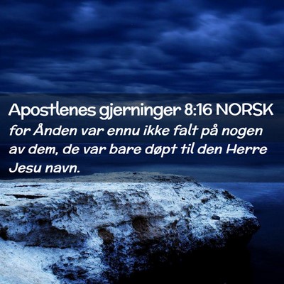 Picture 02 - Apostlenes gjerninger 8:16 NORSK - for Ånden var ennu ikke falt på nogen av dem, - Bible Verse Picture