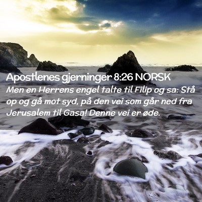Picture 02 - Apostlenes gjerninger 8:26 NORSK - Men en Herrens engel talte til Filip og sa: Stå - Bible Verse Picture