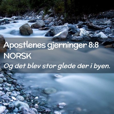 Picture 02 - Apostlenes gjerninger 8:8 NORSK - Og det blev stor glede der i - Bible Verse Picture