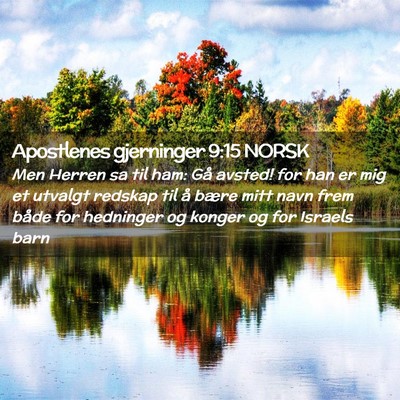 Picture 02 - Apostlenes gjerninger 9:15 NORSK - Men Herren sa til ham: Gå avsted! for han er mig - Bible Verse Picture
