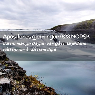 Picture 02 - Apostlenes gjerninger 9:23 NORSK - Da nu mange dager var gått, la jødene råd op - Bible Verse Picture