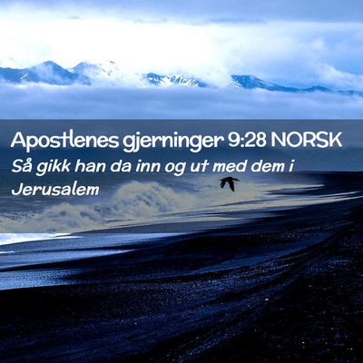 Picture 02 - Apostlenes gjerninger 9:28 NORSK - Så gikk han da inn og ut med dem i - Bible Verse Picture